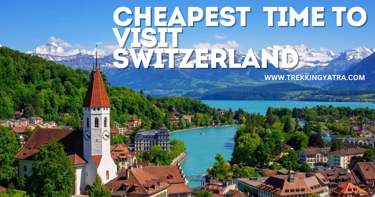 The Cheapest Time to Visit Switzerland