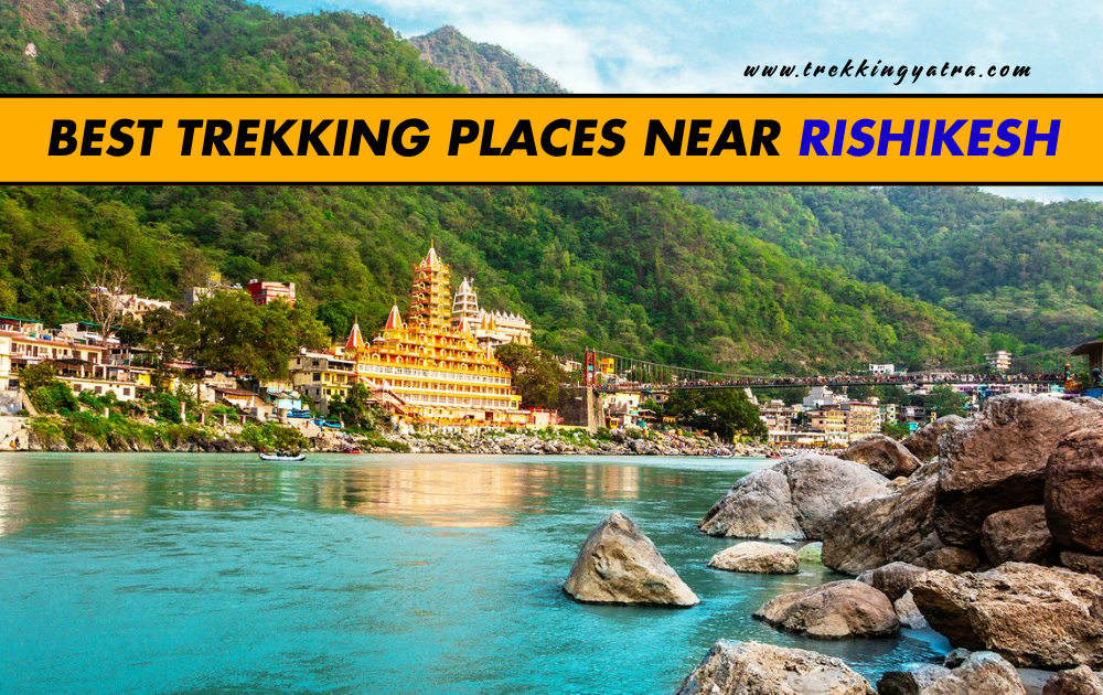 Best Trekking Places Near Rishikesh 2026 | Weekend Treks Guide